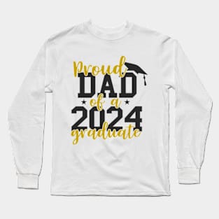 Proud Dad of a Class of 2024 Graduate Senior Graduation 2024 Long Sleeve T-Shirt